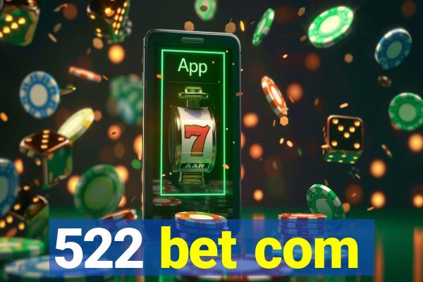 522 bet com